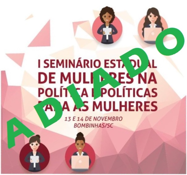 Read more about the article Primeiro Seminário Estadual de Mulheres na Política foi adiado e acontecerá em 2018