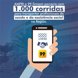 Read more about the article AMFRI e 99 firmam parceria com mil corridas para transportar profissionais da saúde e da assistência social na Região