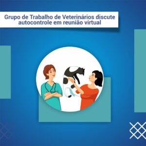 Read more about the article Grupo de Trabalho de Veterinários discute autocontrole em reunião virtual