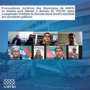 Read more about the article Procuradores Jurídicos dos Municípios da AMFRI se reúnem para debater a decisão do TCE/SC sobre a suspensão imediata da Revisão Geral Anual concedida aos servidores públicos