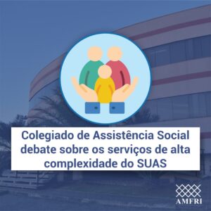 Read more about the article Colegiado de Assistência Social debate sobre os serviços de alta complexidade do SUAS