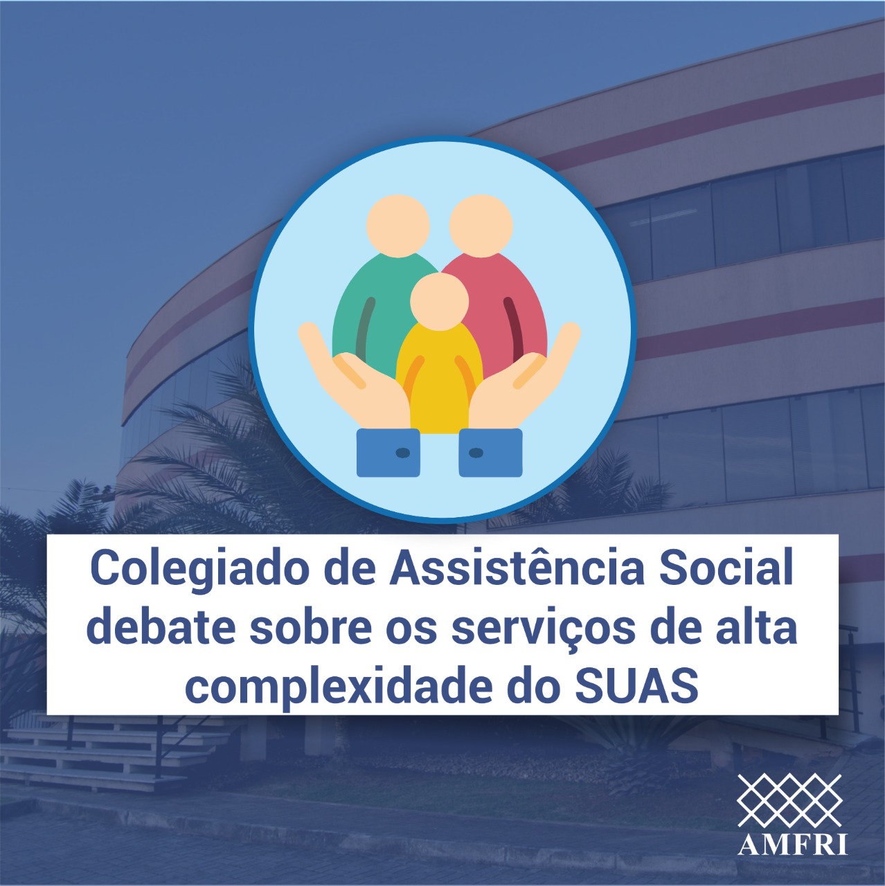 You are currently viewing Colegiado de Assistência Social debate sobre os serviços de alta complexidade do SUAS