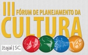 Read more about the article 3º Fórum de Cultura de Itajaí inicia na próxima segunda-feira