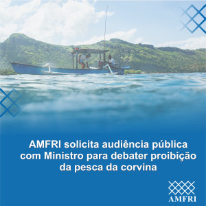 Read more about the article AMFRI solicita audiência pública com Ministro para debater proibição da pesca da corvina